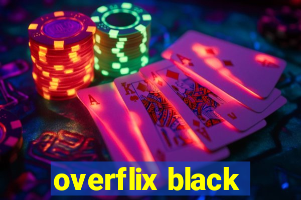 overflix black